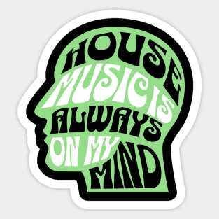 HOUSE MUSIC  - Is Always On My Mind (Green) Sticker